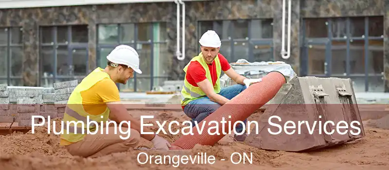  Plumbing Excavation Services Orangeville - ON